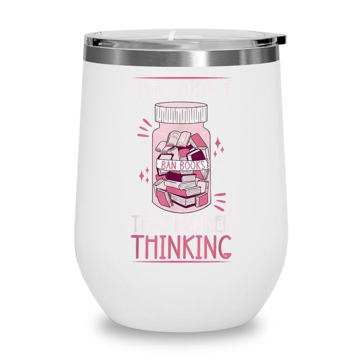 Bookworm Library Banned Book -Adults  Short Sleeve Modern Crew Neck Small Straight Imported They Didn't Ban Books They Banned Thinking Wine Tumbler