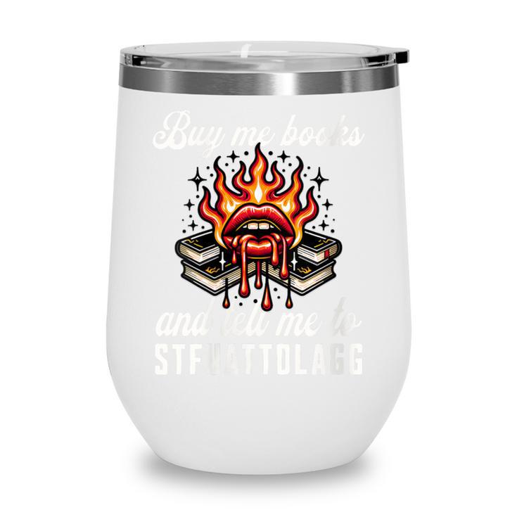 Buy Me Books And Tell Me To STFUATTDLAGG Booktok Wine Tumbler