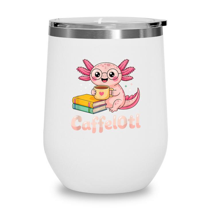Caffelotl Cute Axolotl Pun Coffee Book Lover Kawaii Humor Wine Tumbler