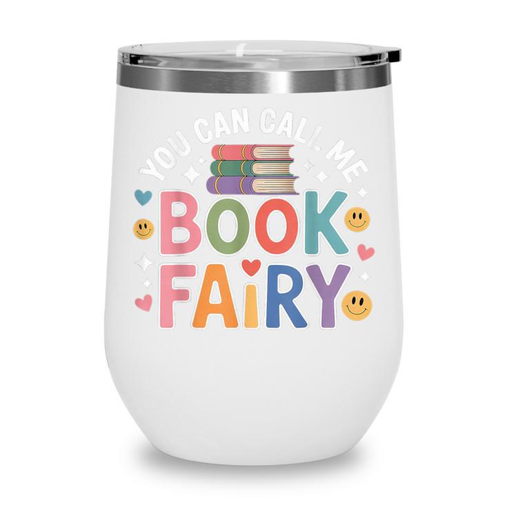 You Can Call Me Book Fairy Reading Magical Hobby Wine Tumbler