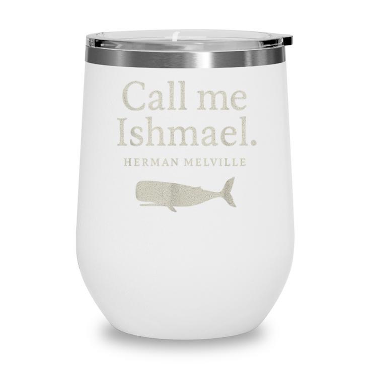 Call Me Ishmael Moby Dick Quote Shirt For Book Lovers Wine Tumbler