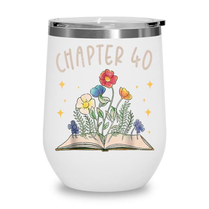 Chapter 40th Birthday Bookworm 40 Years Old For Book Lovers Wine Tumbler