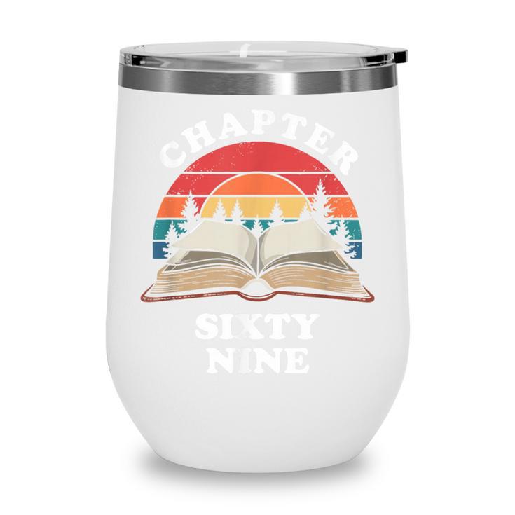 Chapter Sixty Nine Book Reading 69th Birthday 69 Year Old Wine Tumbler