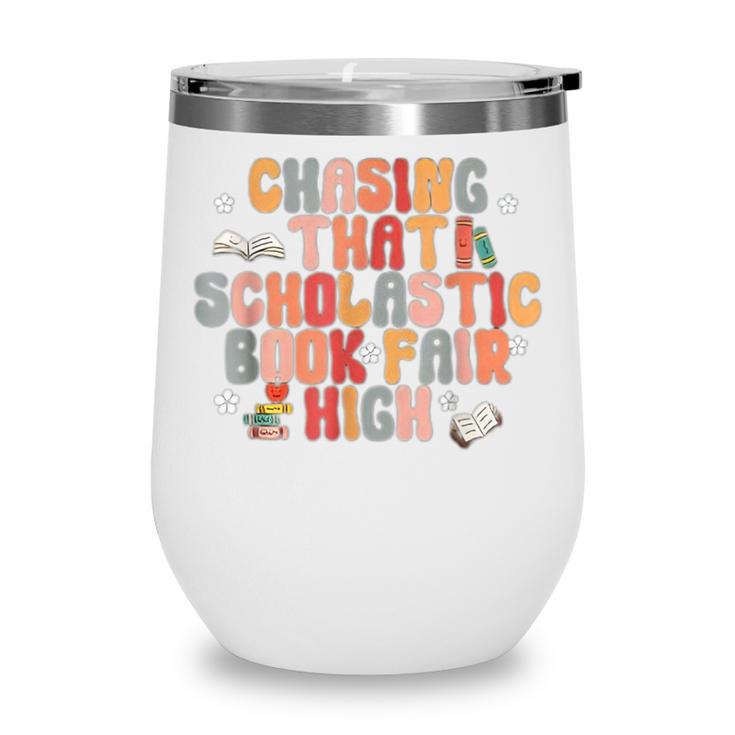 CHASING THAT SCHOLASTIC BOOK FAIR HIGH Wine Tumbler