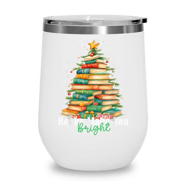 Christmas Books Make You Bright Librarian Teacher Book Lover Wine Tumbler