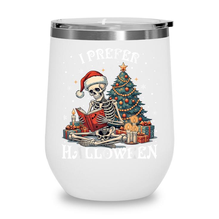 Christmas Outfit I Prefer Halloween Book Reading Skeleton Wine Tumbler