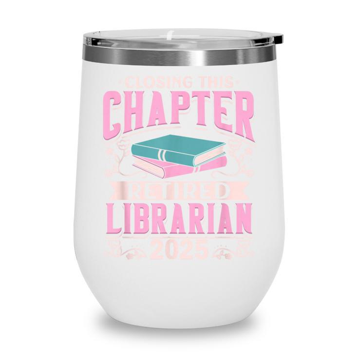 Closing This Chapter Retired Librarian 2025 Book Retirement Wine Tumbler
