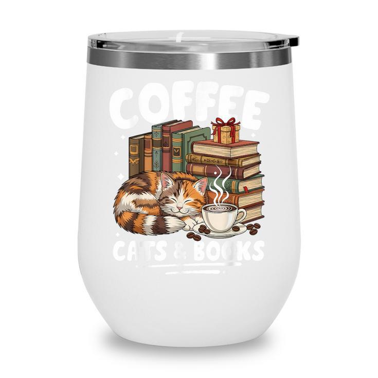 Coffee Cats And Books Cats And Reading Lovers Wine Tumbler