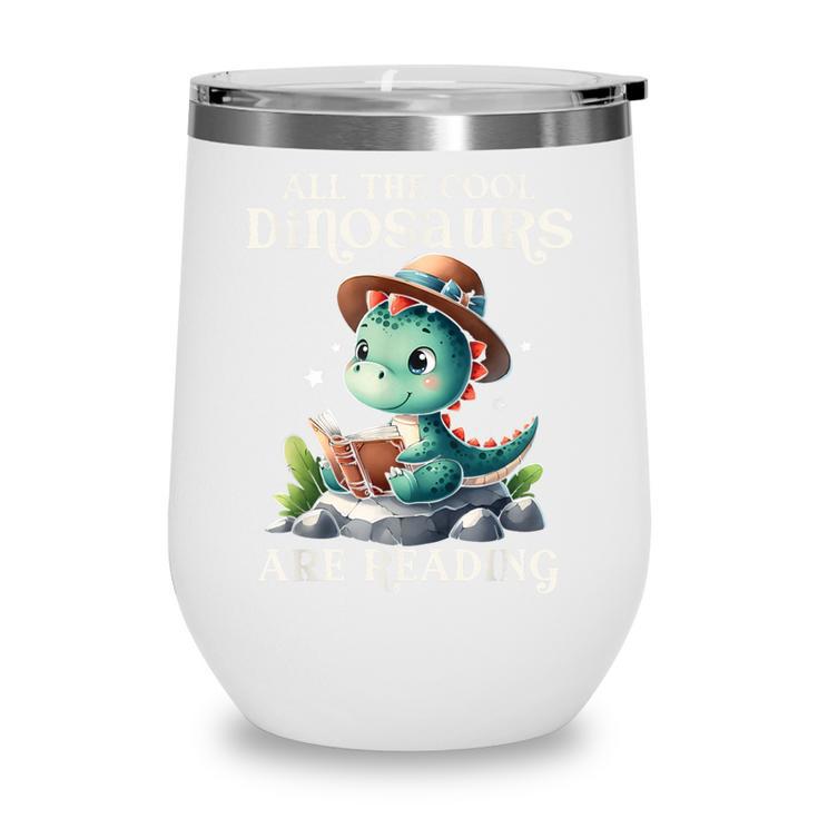 All The Cool Dinosaurs Are Reading Book Reader T-Rex Kawaii Wine Tumbler