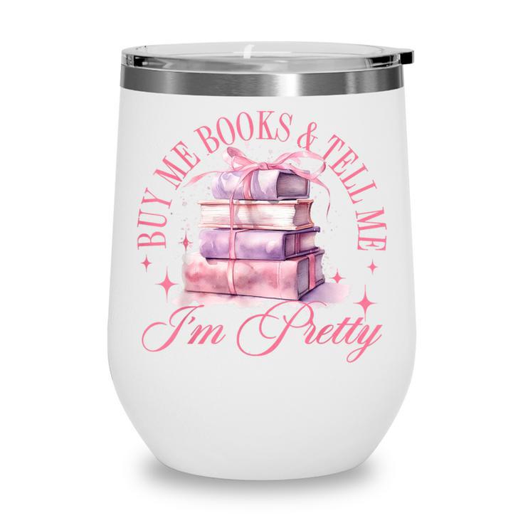 Coquette Aesthetic Bow Buy Me Books & Tell Me I'm Pretty Wine Tumbler