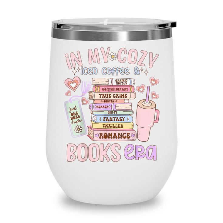 In My Cozy Iced Coffee And Books Era Wine Tumbler