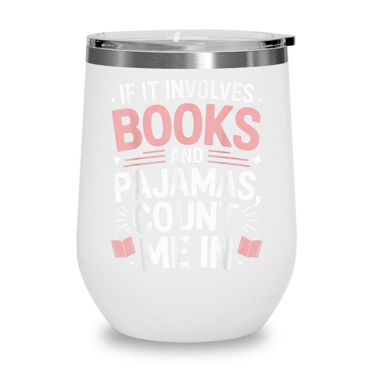 Cozy Up If It Involves Books And Pajamas I'm In Wine Tumbler