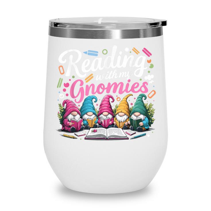 Cute Reading With My Gnomies Gnome Book Bookworm Lover Wine Tumbler