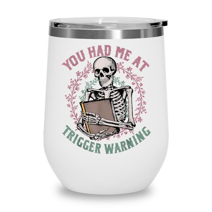 Dark Romance Had Me At Trigger Warning Skeleton Smutt Book Wine Tumbler
