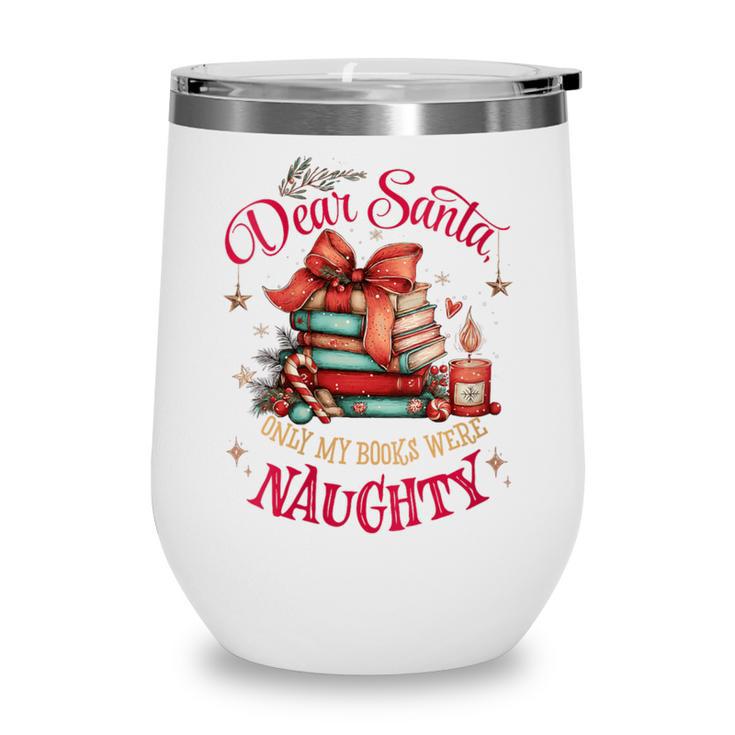 Dear Santa Only My Books Were Naughty Wine Tumbler