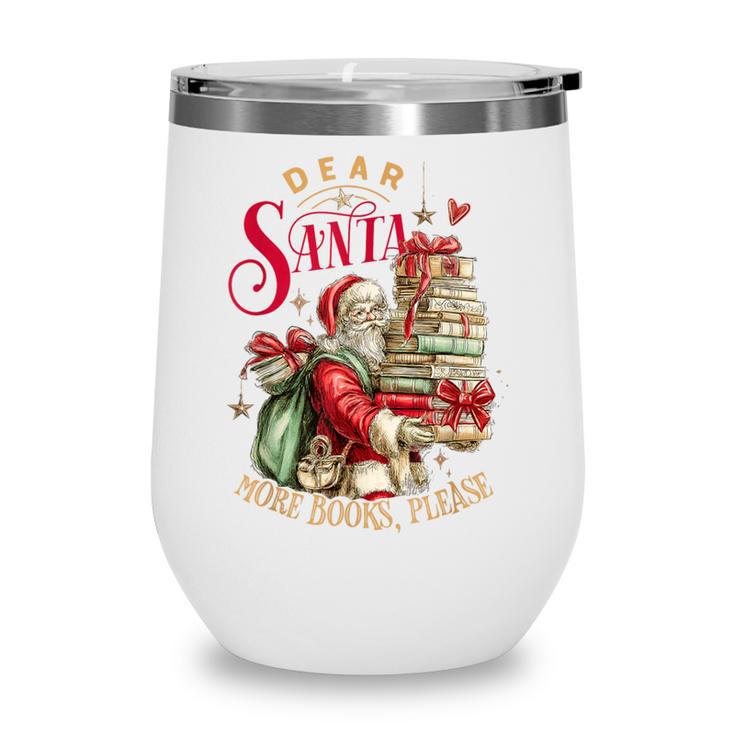 Dear Santa More Books Please Christmas Wine Tumbler