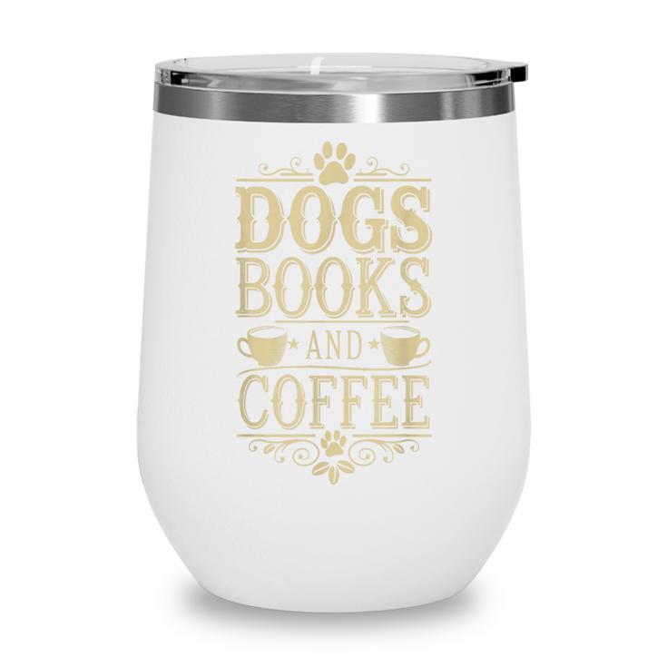 Dogs Books And Coffee Wine Tumbler