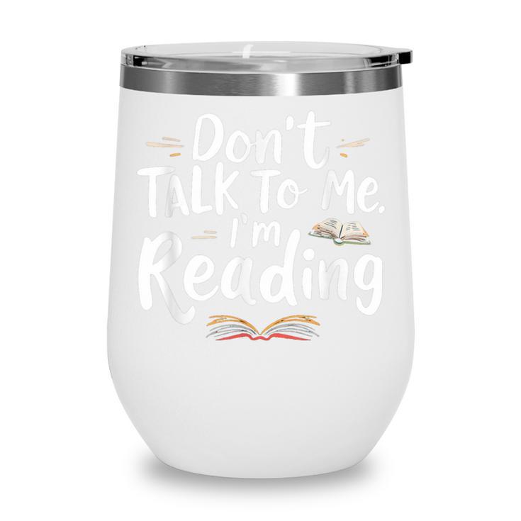 Don't Talk To Me I'm Reading Minimalist Book Lover Wine Tumbler