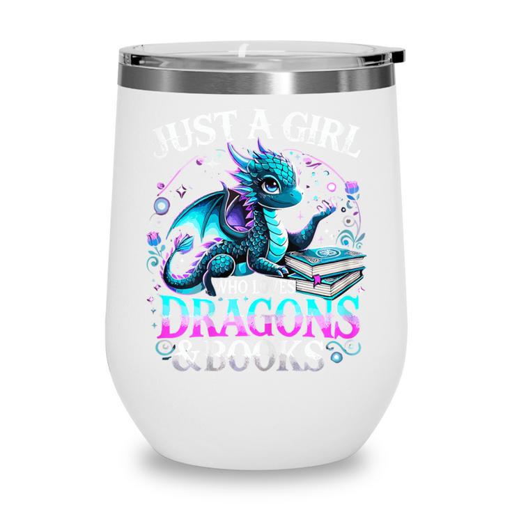 Dragon Reading Just A Girl Who Loves Dragons And Books Wine Tumbler