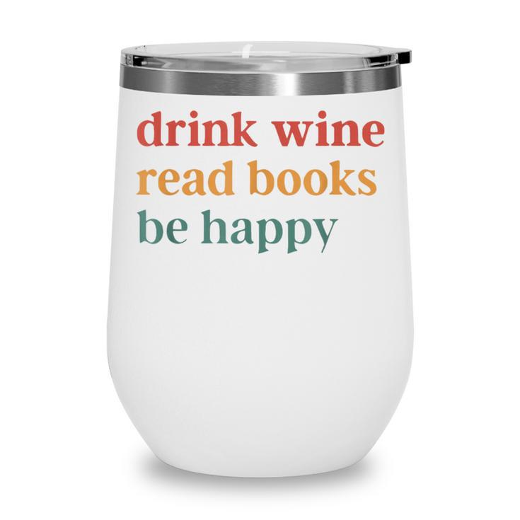 Drink Wine Read Books Be Happy Wine Tumbler