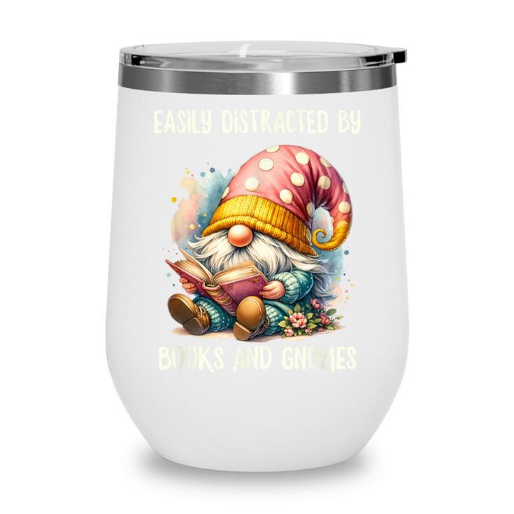 Easily Distracted By Books And Gnomes Book Reading Gnome Wine Tumbler