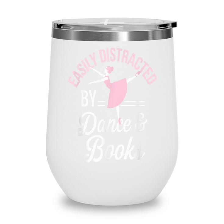 Easily Distracted By Dance And Books Ballet Fun Wine Tumbler
