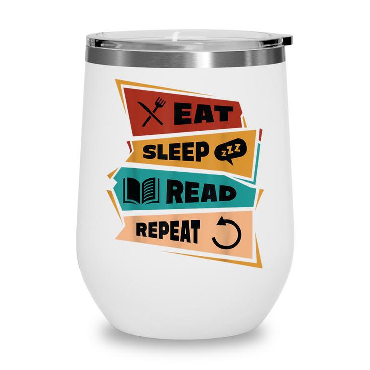 Eat Sleep Read Repeat Reading Books Reader Bookworm Wine Tumbler