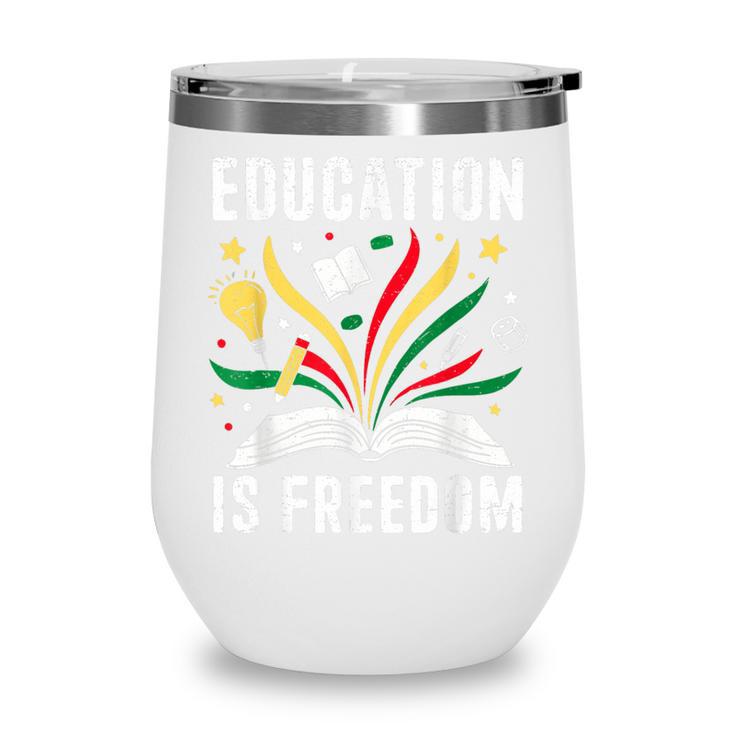 Education Is Freedom Books History Teacher Kids Wine Tumbler