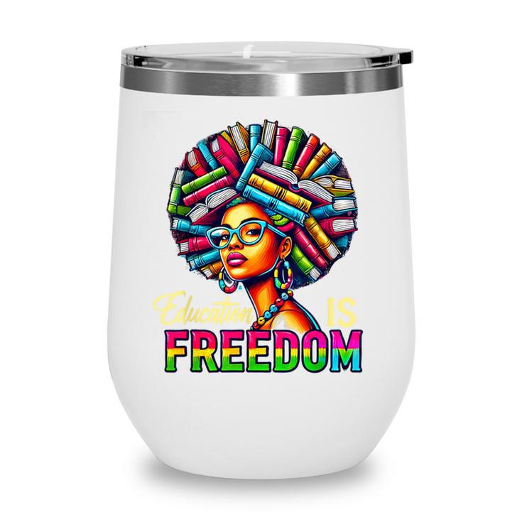 Education Freedom Teacher Books Black History Month Wine Tumbler