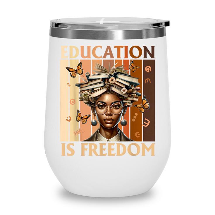 Education Is Freedom Teacher Books Black History Women Wine Tumbler
