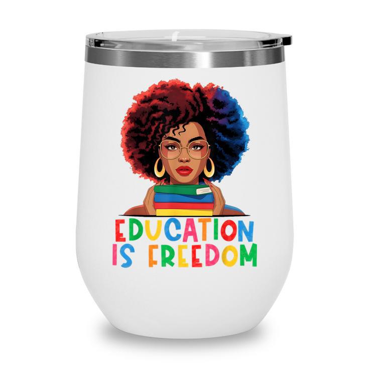 Education Is Freedom History Girl Women Book Lover Wine Tumbler
