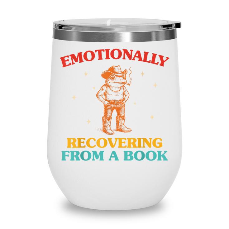 Emotionally Recovering From A Book Frog Wine Tumbler