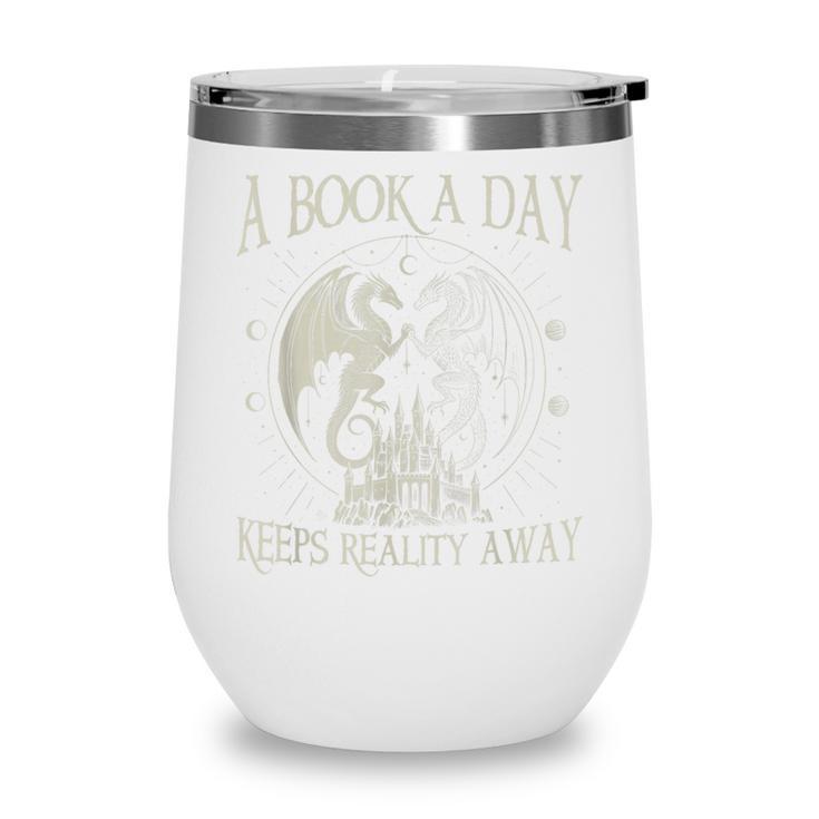 Fantasy Book Club Dragon Reader Book A Day Keep Reality Away Wine Tumbler