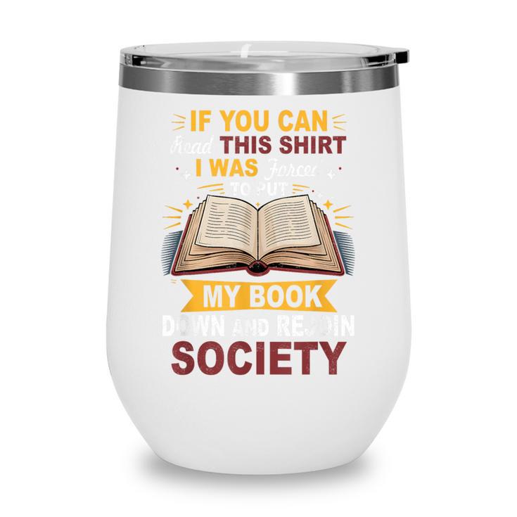 I Was Forced To Put My Book Down And Rejoin Society Book Wine Tumbler