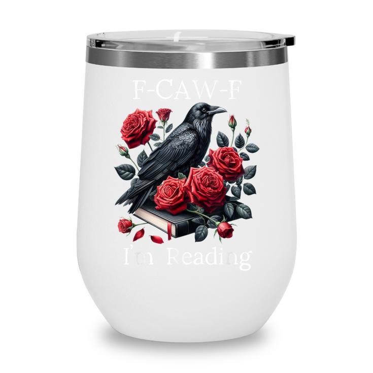Fuck Off Im Reading Smut Books Dark Romance Book Crow F Cawf Wine Tumbler