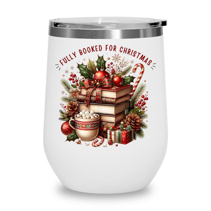 Fully Booked For Christmas Cozy Holiday Books Winter Reading Wine Tumbler
