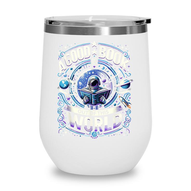 A Good Book Is Out Of This World Shirt Astronaut Reading Wine Tumbler