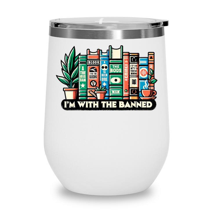 I'm With The Banned Books I Read Banned Books Lovers Wine Tumbler