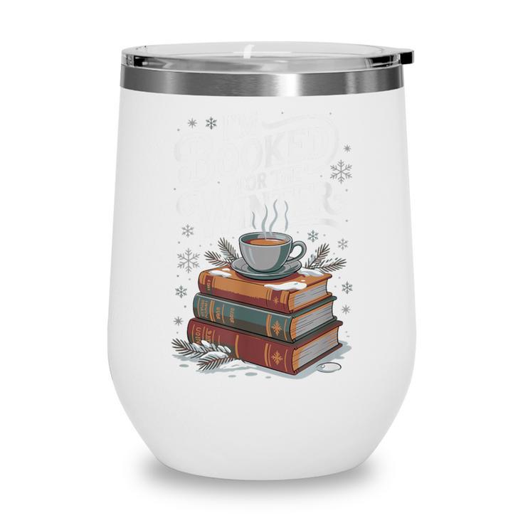 I'm Booked For The Winter Book Lover Wine Tumbler