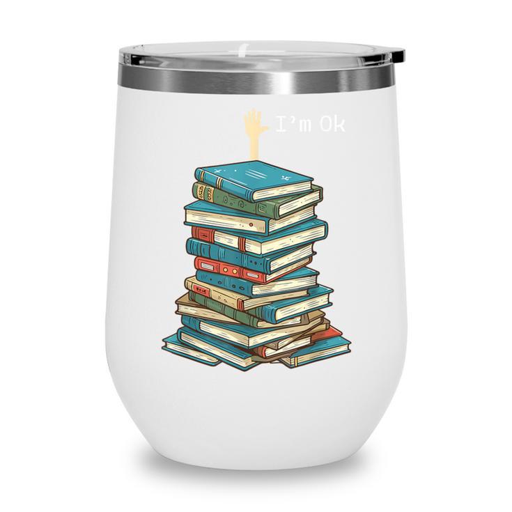 I'm Ok Books Reading Books Lover National Book Day Wine Tumbler