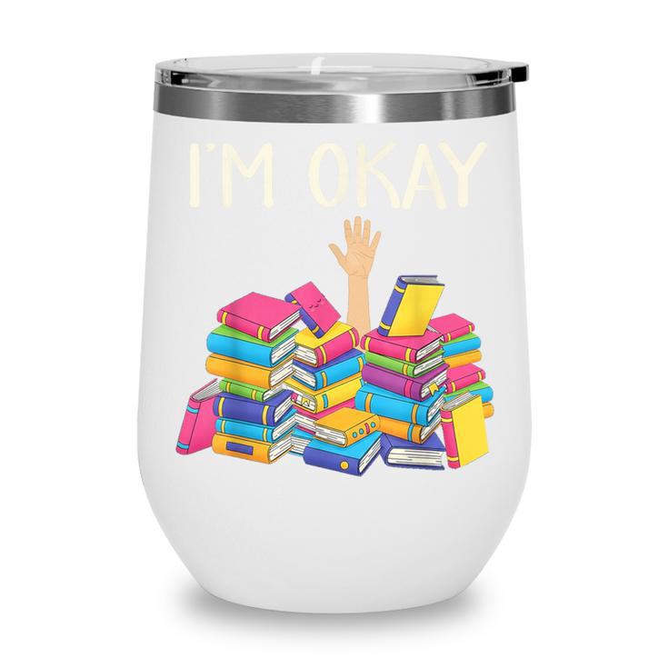 I'm Okay Book Reader Book Nerd Book Reading Lover Wine Tumbler
