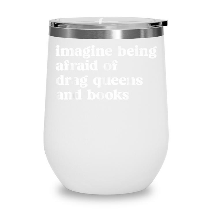 Imagine Being Afraid Of Drag Queens And Books Classic Wine Tumbler