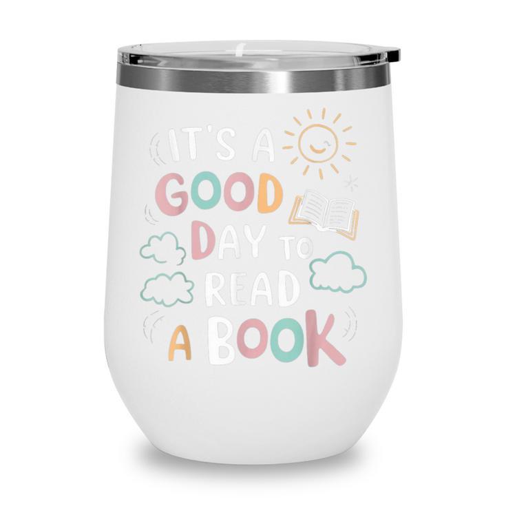 It's A Good Day To Read a Book Elementary Teacher Graphic Wine Tumbler