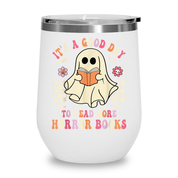 It's A Good Day To Read More Horror Books Halloween Wine Tumbler