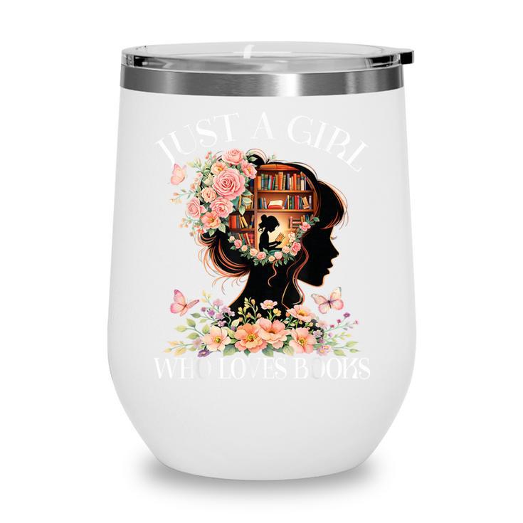 Just A Girl Who Loves Books Book Lover Reading For Women Wine Tumbler