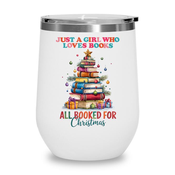 Just a Girl Who Loves Books All Booked For Christmas Wine Tumbler
