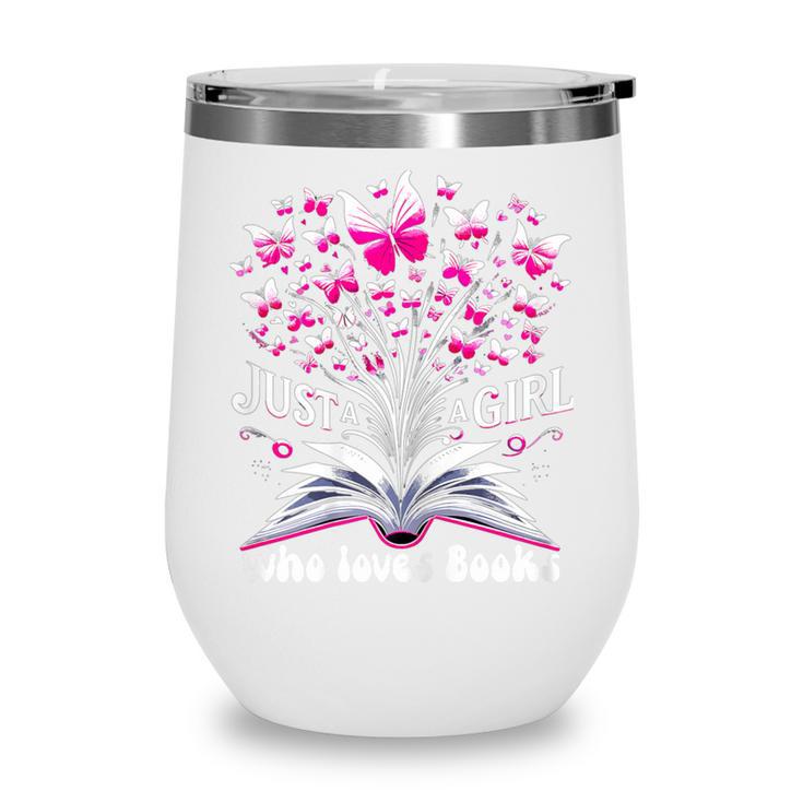 Just a Girl Who Loves Books Reading Book Butterfly Bookworm Wine Tumbler