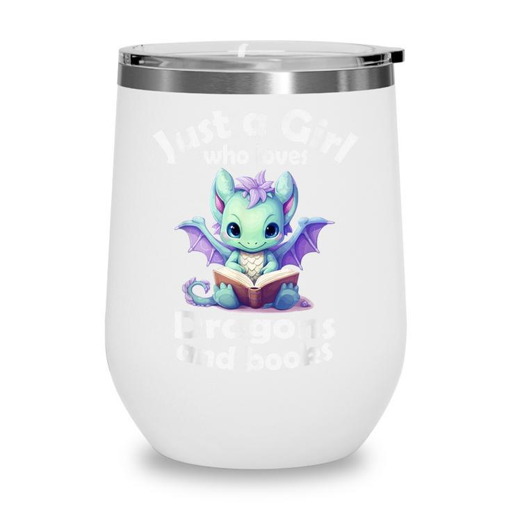 Just a Girl Who Loves Dragons And Books Dragon For Kids Wine Tumbler