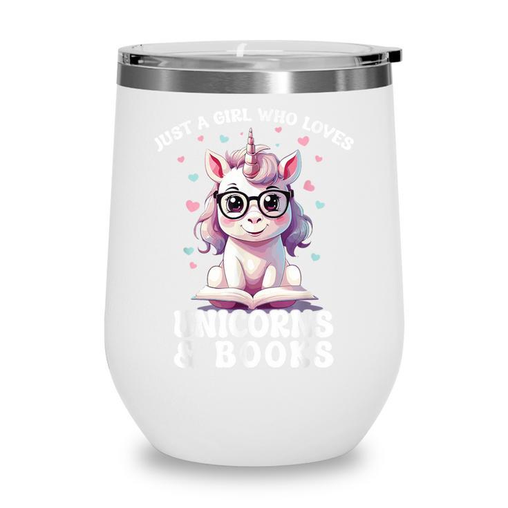 Just a Girl Who Loves Unicorns & Books Bookish Unicorn Love Wine Tumbler