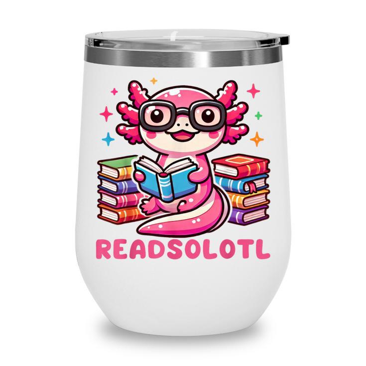 Kawaii Axolotl Readsolotl Book Lover Reading Bookworm Girls Wine Tumbler